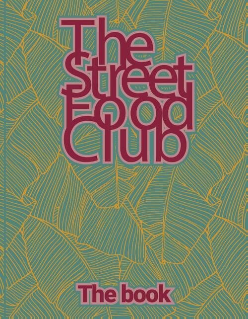 The Streetfood Club - The Book -  The Streetfood Club (ISBN: 9789021584508)