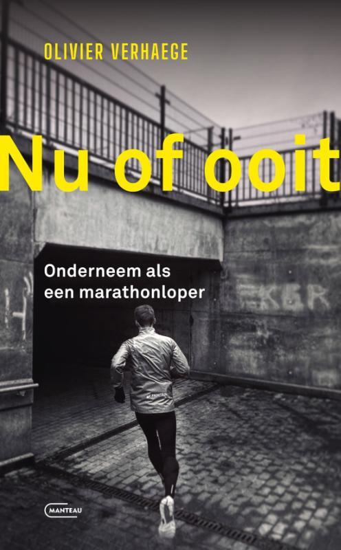 Olivier Verhaege Nu of ooit. Onderneem als een marathonloper -   (ISBN: 9789022341483)