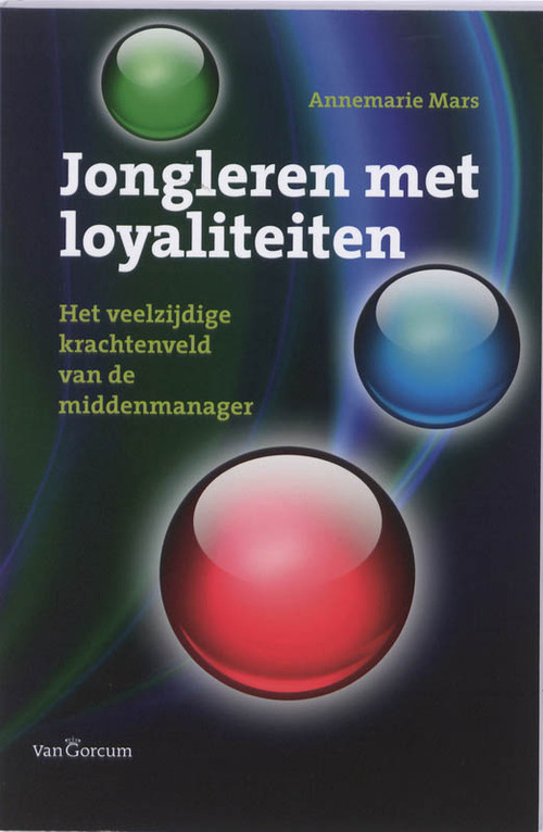 Jongleren met loyaliteiten -  Annemarie Mars (ISBN: 9789023246008)