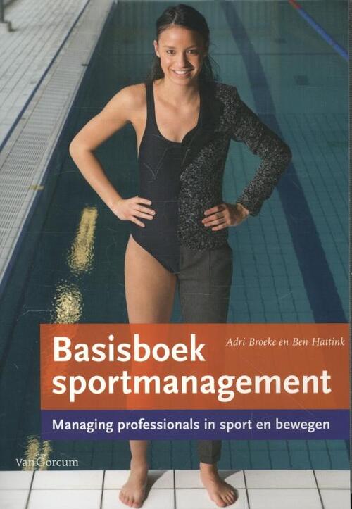 Basisboek sportmanagement -  Adri Broeke, Ben Hattink (ISBN: 9789023247326)