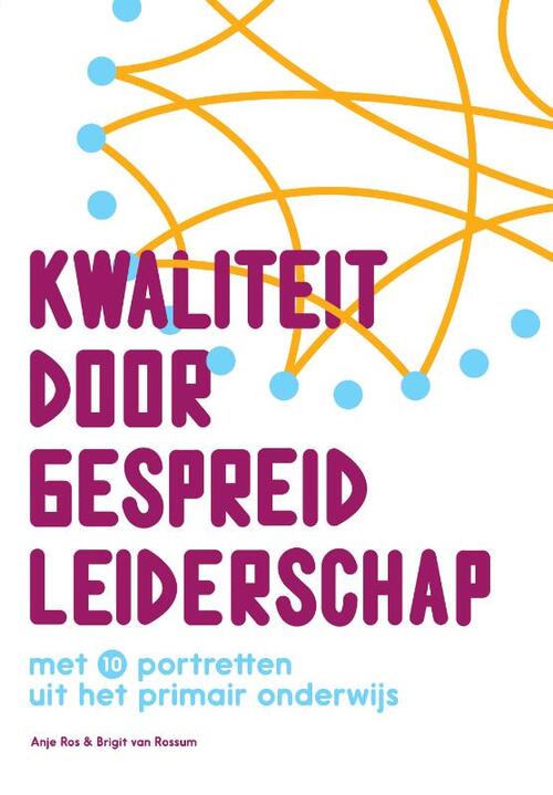 Kwaliteit door gespreid leiderschap -  Anje Ros, Brigit van Rossum (ISBN: 9789023256656)