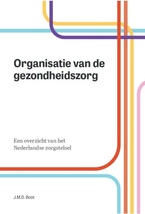 Organisatie van de gezondheidszorg -  J.M.D. Boot (ISBN: 9789023256946)