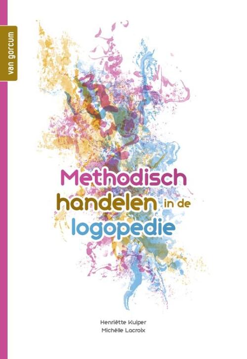 Methodisch handelen in de logopedie -  Henriëtte Kuiper, Michêlle Lacroix (ISBN: 9789023257660)