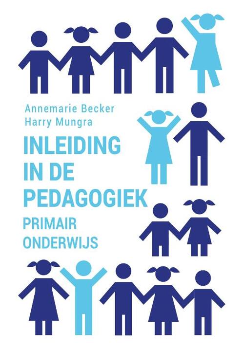 Inleiding in de pedagogiek - primair onderwijs -  Annemarie Becker, Harry Mungra (ISBN: 9789023257936)