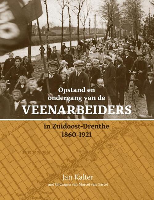 Opstand en ondergang van de veenarbeiders in Zuidoost-Drenthe -  J.E. Kalter (ISBN: 9789023258162)