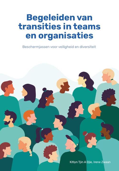 Begeleiden van transities in teams en organisaties -  Irene Zwaan, Kitlyn Tjin A Djie (ISBN: 9789023259398)