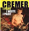 Cremer, I paint I write I paint -  Jan Cremer (ISBN: 9789023439943)