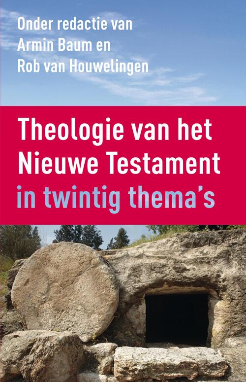 Theologie van het Nieuwe Testament -  Armin Baum, Rob van Houwelingen (ISBN: 9789023955931)