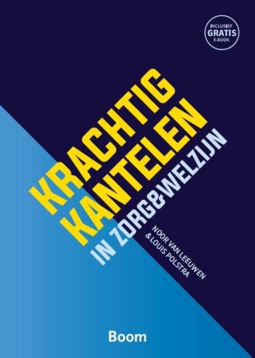 Krachtig kantelen in zorg & welzijn -  Louis Polstra, Noor van Leeuwen (ISBN: 9789024404063)