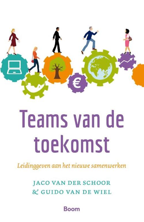 Teams van de toekomst -  Guido van de Wiel, Jaco van der Schoor (ISBN: 9789024404551)