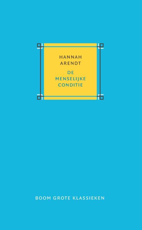 De menselijke conditie -  Hannah Arendt (ISBN: 9789024408757)