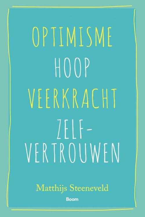 Optimisme - Hoop - Veerkracht - Zelfvertrouwen -  Matthijs Steeneveld (ISBN: 9789024409372)