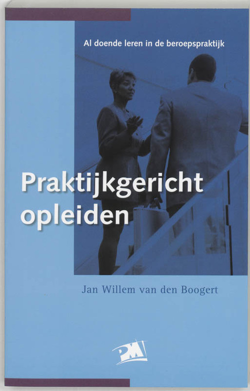 Praktijkgericht opleiden -  J.W. van den Boogert (ISBN: 9789024417414)