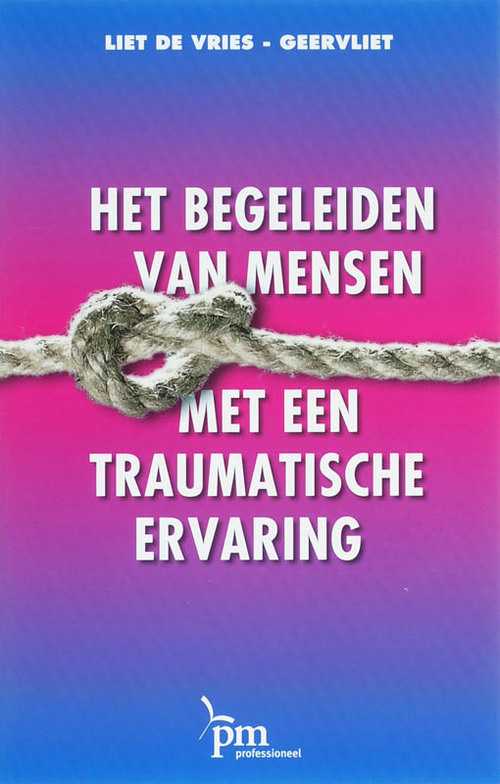 Het begeleiden van mensen met een traumatische ervaring -  L. de Vries-Geervliet (ISBN: 9789024417766)