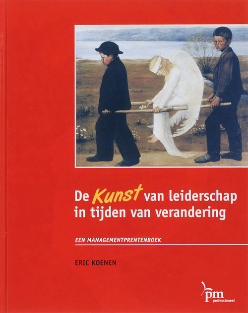 De kunst van leiderschap in tijden van verandering -  E. Koenen (ISBN: 9789024417841)