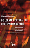 De leraar centraal bij onderwijsinnovatie -  M. Mooijman (ISBN: 9789024418060)