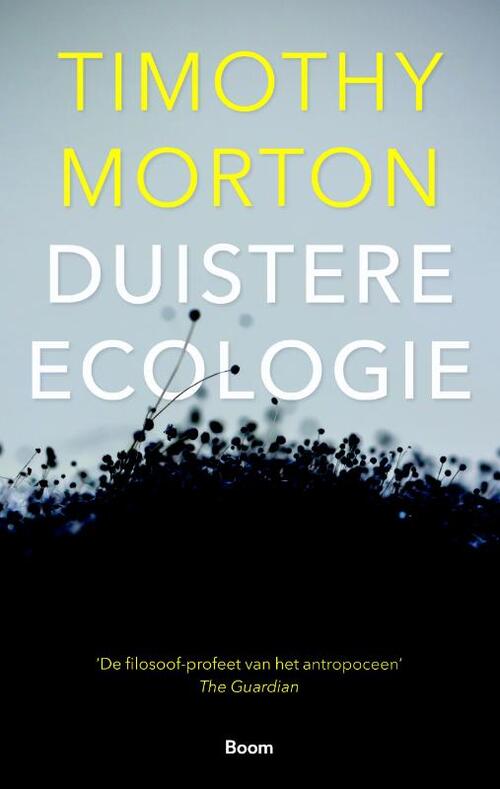 Duistere ecologie -  Timothy Morton (ISBN: 9789024419395)