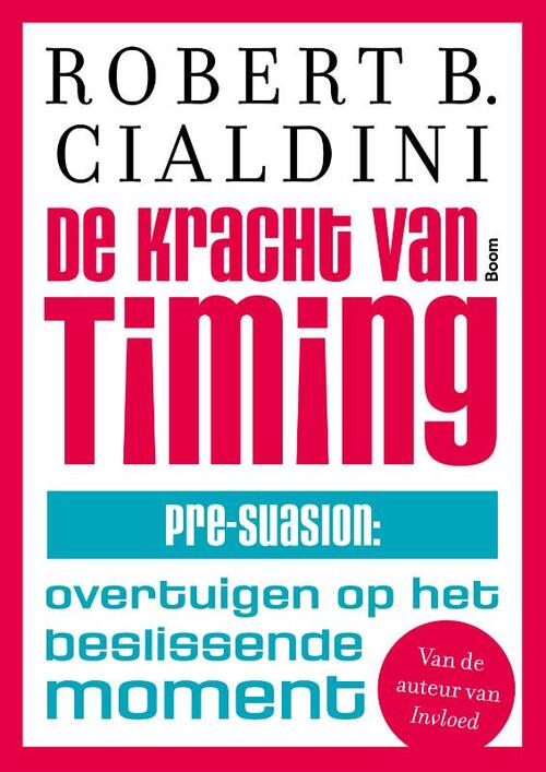 De kracht van timing -  Robert B. Cialdini (ISBN: 9789024421510)