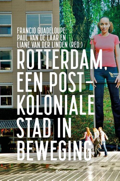 Rotterdam, een postkoloniale stad in beweging -   (ISBN: 9789024432271)