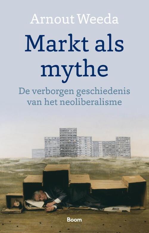 Markt als mythe -  Arnout Weeda (ISBN: 9789024436903)