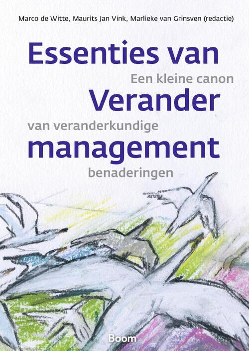 Essenties van verandermanagement -  Marco de Witte (ISBN: 9789024439799)