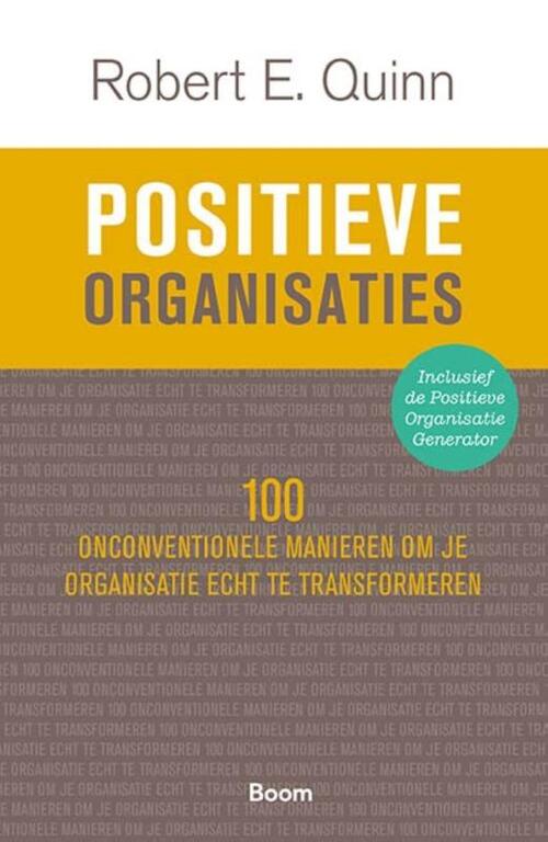 Positieve organisaties -  Robert E. Quinn (ISBN: 9789024450329)