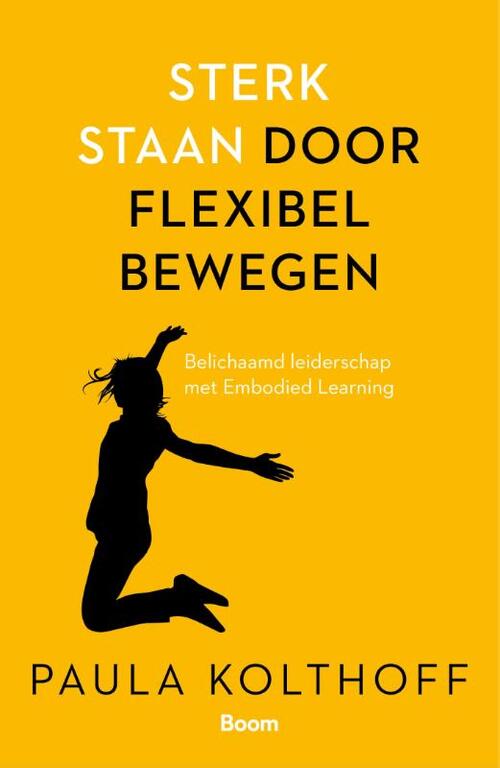 Paula Kolthoff Sterk staan door flexibel bewegen -   (ISBN: 9789024464876)