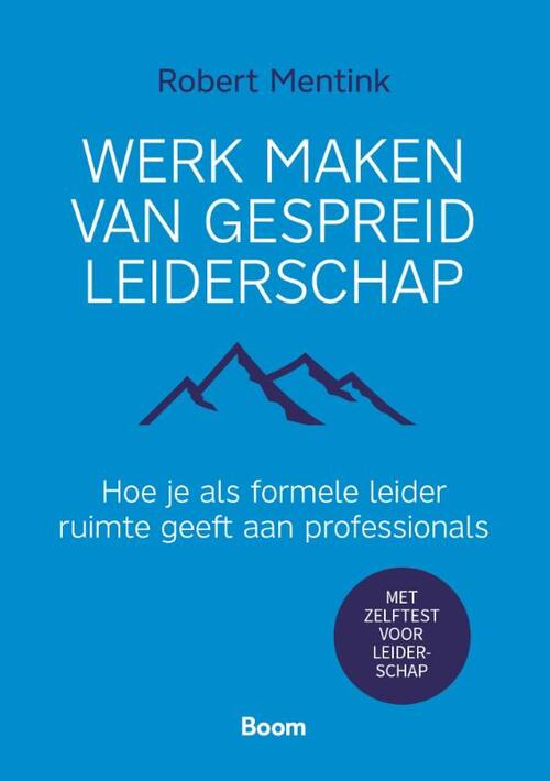 Robert Mentink Werk maken van gespreid leiderschap -   (ISBN: 9789024467228)