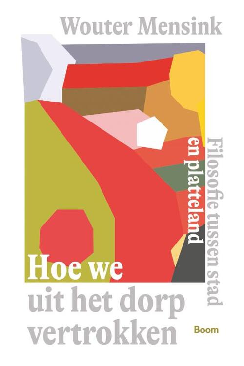 Wouter Mensink Hoe we uit het dorp vertrokken -   (ISBN: 9789024467365)