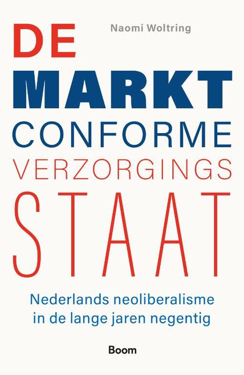 Naomi Woltring De marktconforme verzorgingsstaat -   (ISBN: 9789024468140)