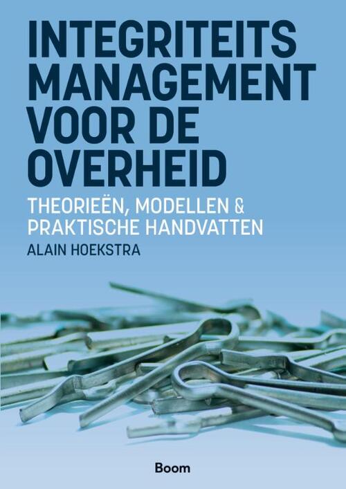 Integriteitsmanagement voor de overheid -  Alain Hoekstra (ISBN: 9789024470044)