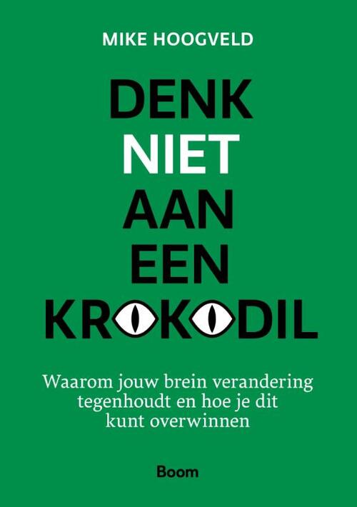 Mike Hoogveld Denk niet aan een krokodil -   (ISBN: 9789024471607)