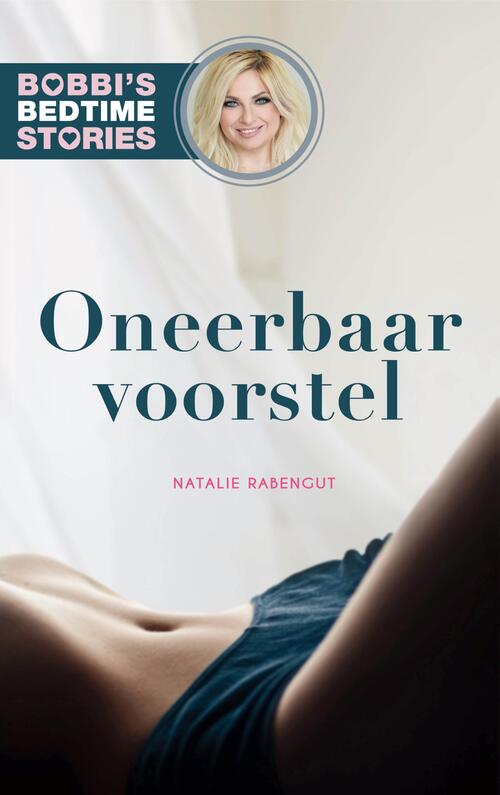 Bobbi's Bedtime Stories 1 - Oneerbaar voorstel -  Natalie Rabengut (ISBN: 9789024587797)