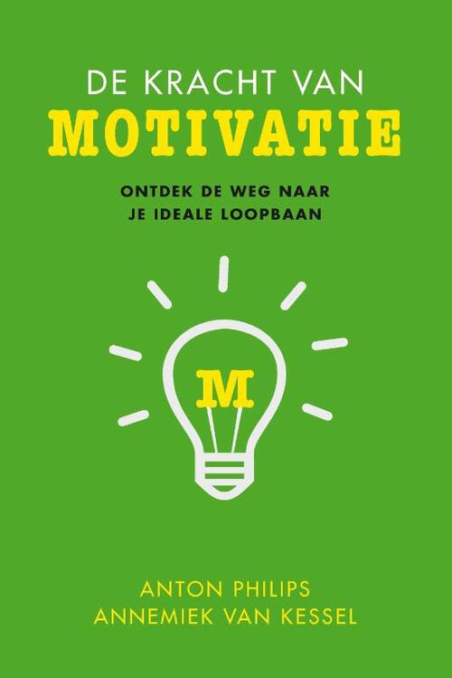 De kracht van motivatie -  Annemiek van Kessel, Anton Philips (ISBN: 9789025905200)