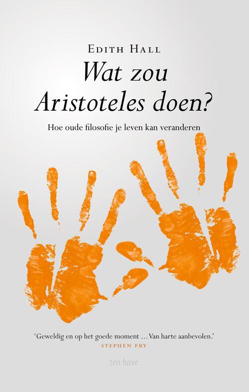 Wat zou Aristoteles doen? -  Edith Hall (ISBN: 9789025906511)