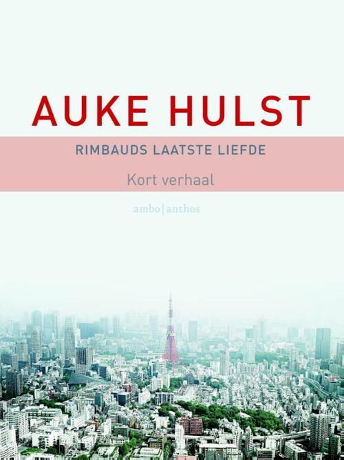 Rimbauds laatste liefde -  Auke Hulst (ISBN: 9789026328992)