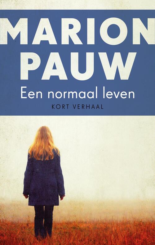 Een normaal leven -  Marion Pauw (ISBN: 9789026347146)