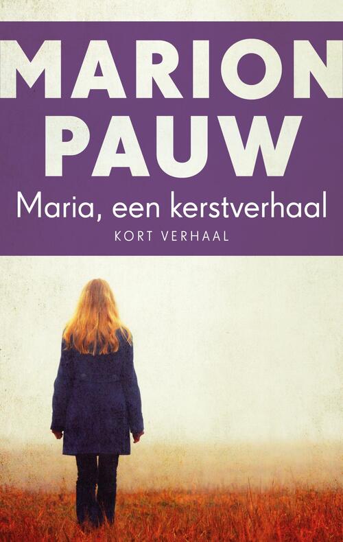 Maria, een Kerstverhaal -  Marion Pauw (ISBN: 9789026347207)