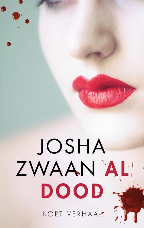 Al dood -  Josha Zwaan (ISBN: 9789026350351)