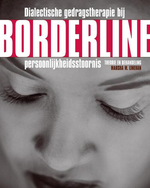 Dialectische gedragstherapie bij Borderline persoonlijkheidsstoornis -  M.M. Linehan (ISBN: 9789026517136)