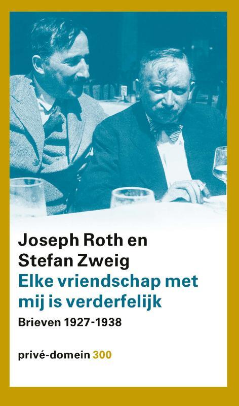 Elke vriendschap met mij is verderfelijk -  Joseph Roth, Stefan Zweig (ISBN: 9789029517232)