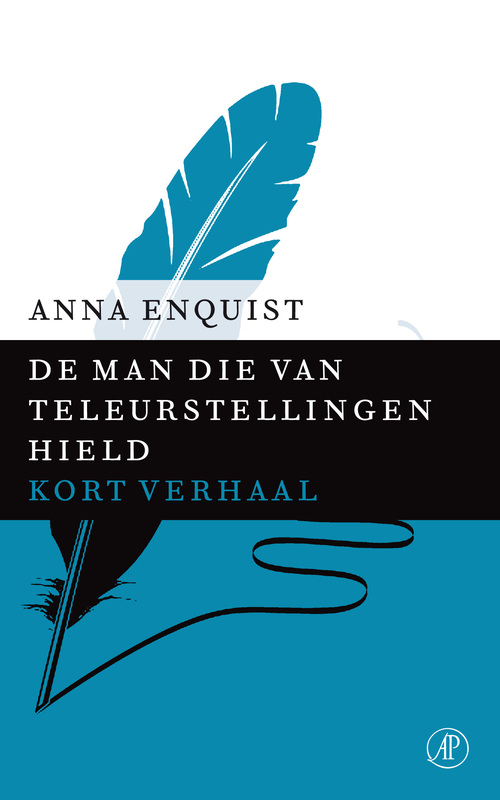 De man die van teleurstellingen hield -  Anna Enquist (ISBN: 9789029590181)