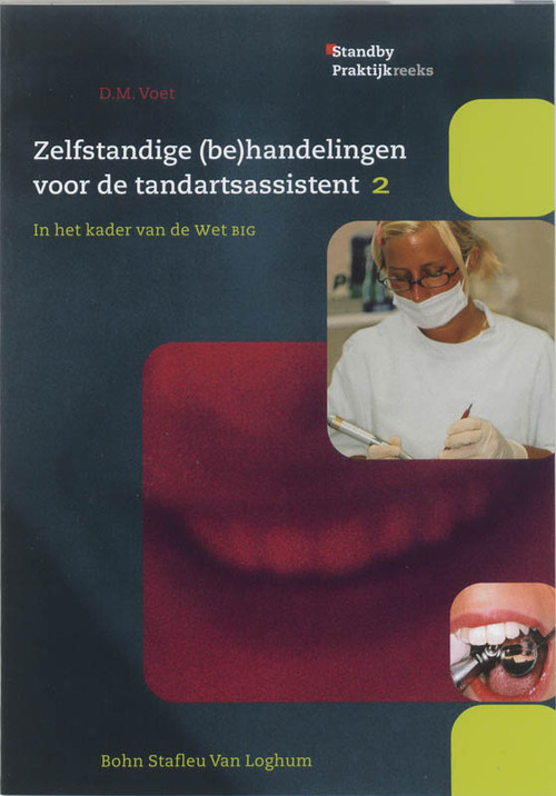 Zelfstandige (be)handelingen voor de tandartsassistent -  D.M. Voet (ISBN: 9789031339471)