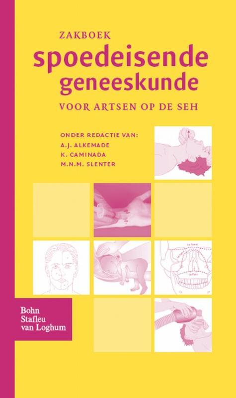 Zakboek spoedeisende geneeskunde -  A.J. Alkemade, K. Caminada, M.N.M. Slenter (ISBN: 9789031342600)