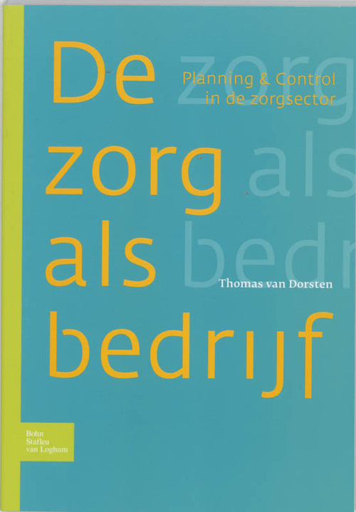 Zorg als bedrijf -  T. van Dorsten (ISBN: 9789031345847)