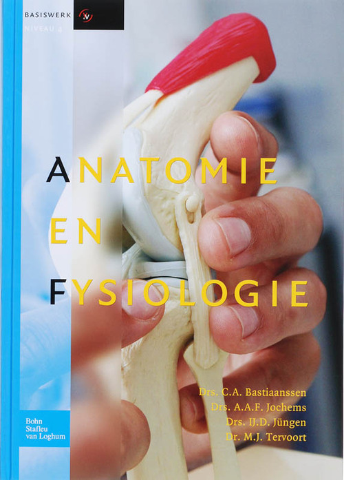 Anatomie en fysiologie -  C.A. Bastiaanssen (ISBN: 9789031346837)