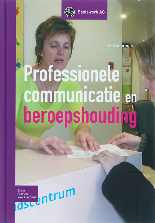 Professionele communicatie en beroepshouding -  O. Seebregts (ISBN: 9789031349531)