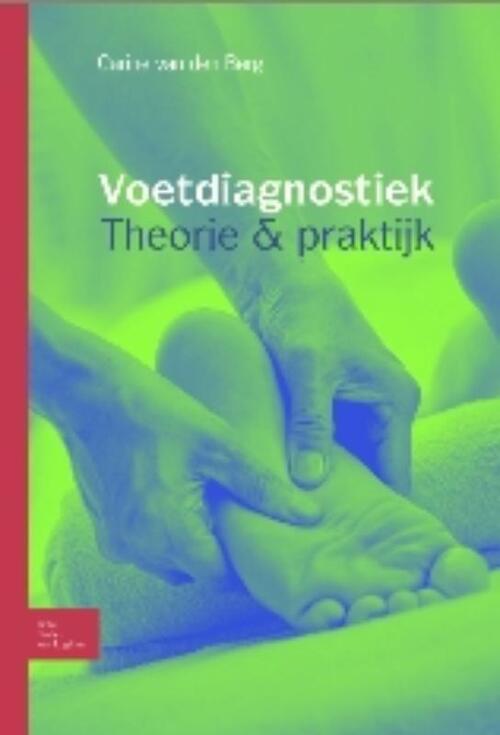 Voetdiagnostiek theorie en praktijk -  C. van den Berg (ISBN: 9789031376605)