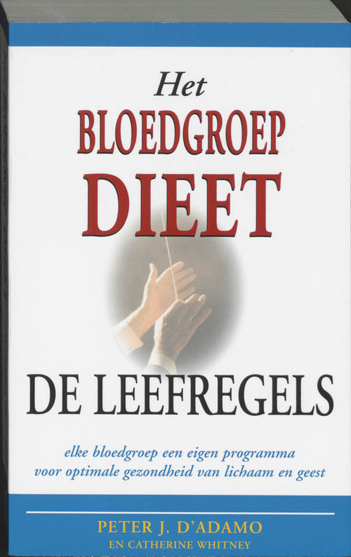 Het Bloedgroepdieet - De Leefregels, P.J. D'Adamo, C. Whitney | Boek ...