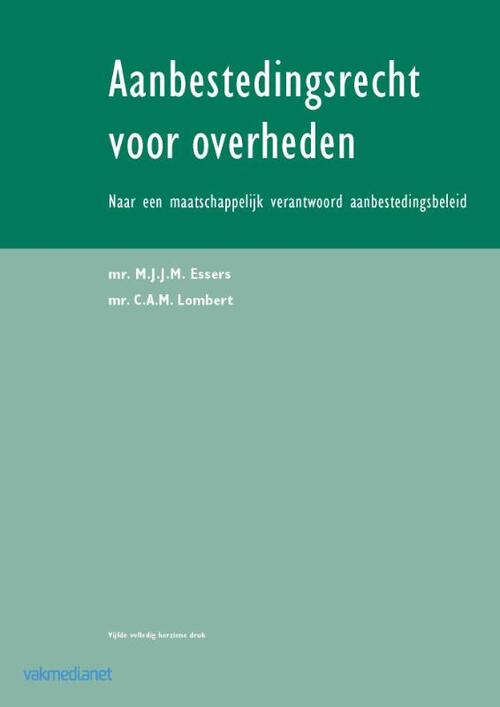 Aanbestedingsrecht voor overheden -  C.A.M. Lombert, M.J.J.M. Essers (ISBN: 9789035248038)